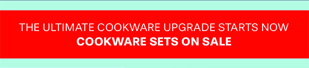 THE ULTIMATE COOKWARE UPGRADE STARTS NOW