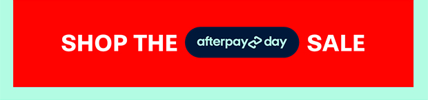 SHOP THE AFTERPAY DAY SALE