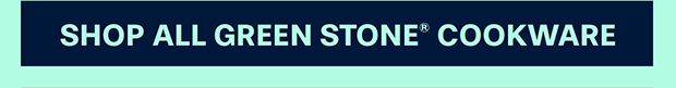 Shop All GREEN STONE® Cookware
