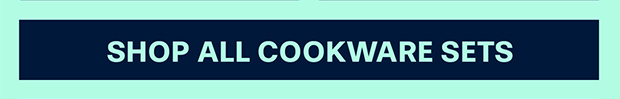 SHOP ALL COOKWARE SETS