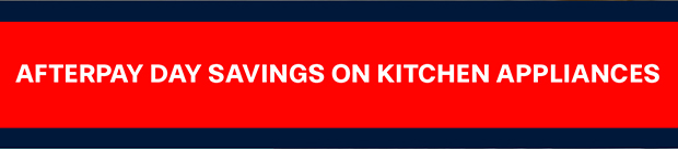 Afterpayday savings on kitchen appliances