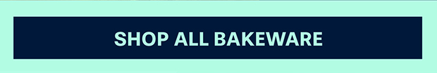 SHOP ALL BAKEWARE