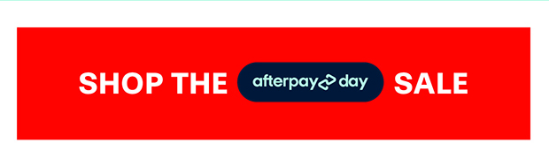 SHOP THE AFTERPAY DAY SALE