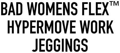 BAD WOMENS FLEX™ HYPERMOVE WORK JEGGINGS 