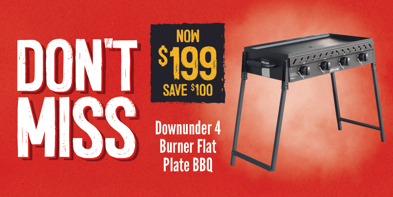 Now $199 Save $100 Downunder 4 Burner Flat Plate BBQ | Shop Now