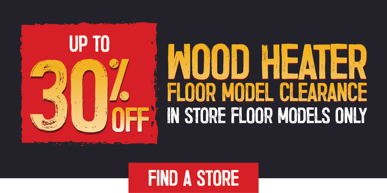 Up To 30% Off Wood Heater Floor Model Clearance | Instore Floore Models Only | Shop Now