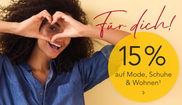 Für dich! 15%* auf Mode, Schuhe & Wohnen 6RG87J