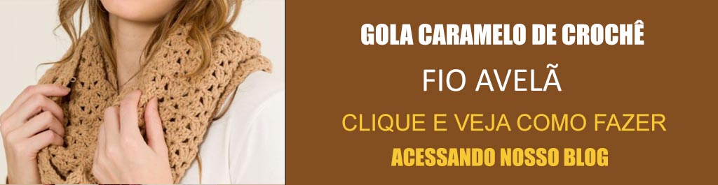 Receita Gola Caramelo de Crochê com o Fio Avelã