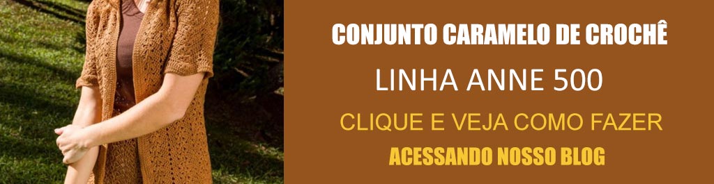 Receita Conjunto Caramelo de Crochê com a Linha Anne 500