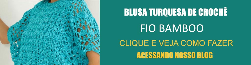 Receita Blusa Turquesa de Crochê com o Fio Bamboo