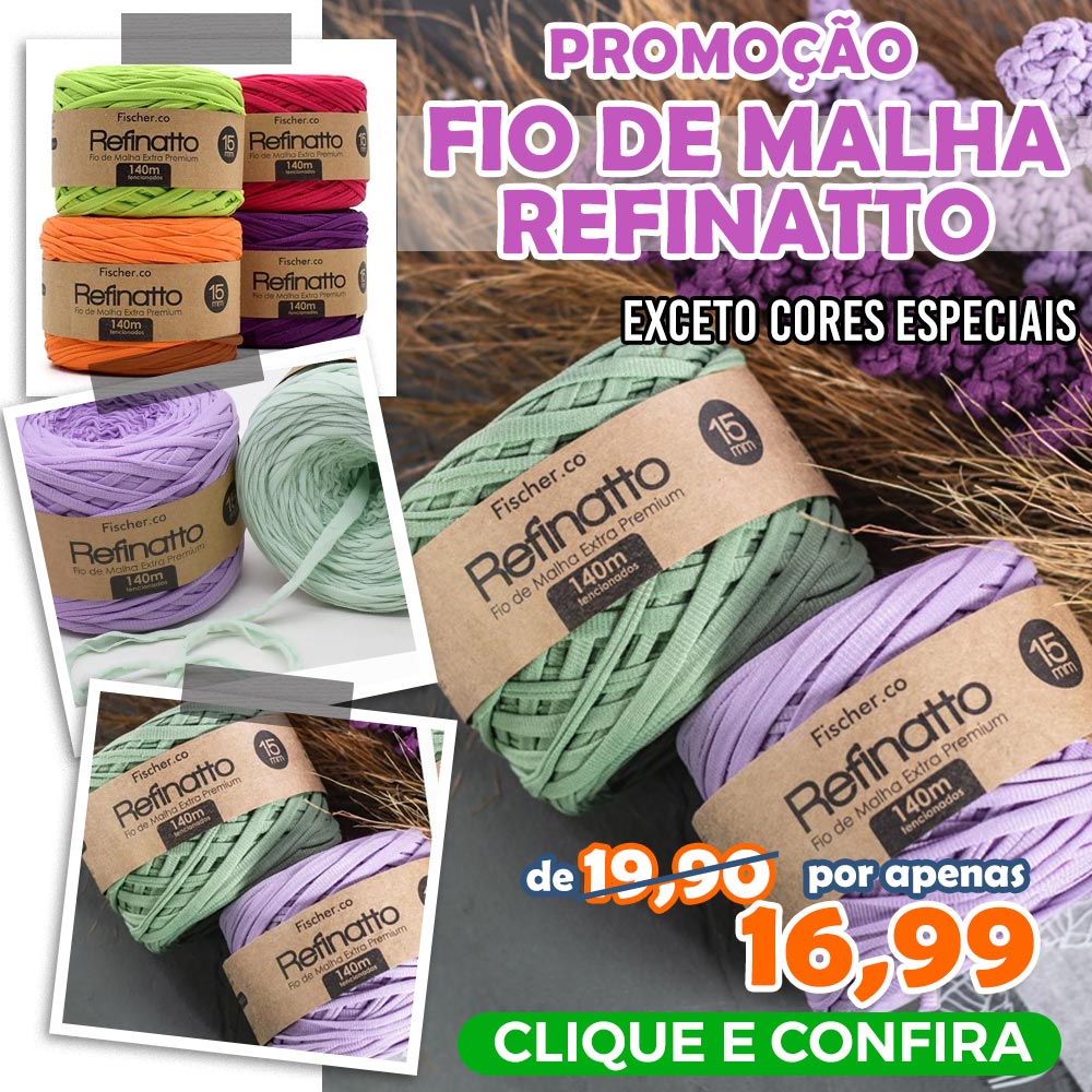 Promoção Fio de Malha Refinatto Fischer