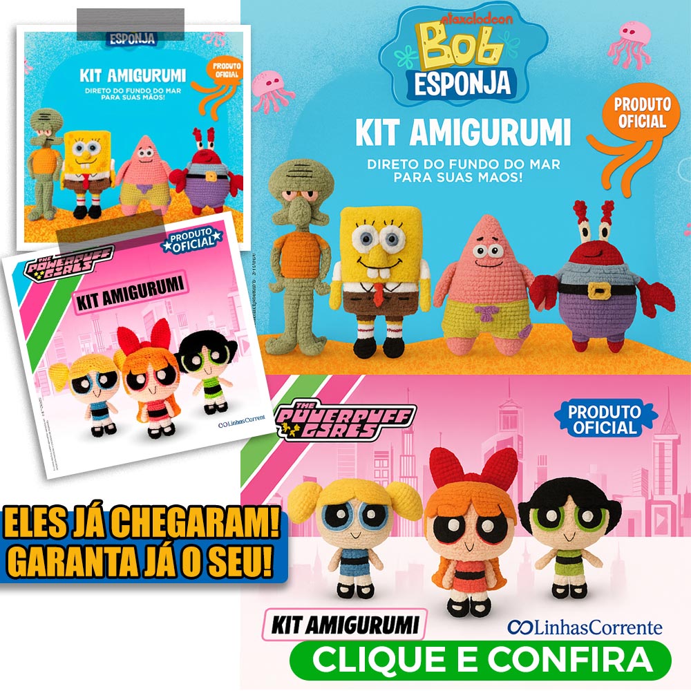 Kit Amigurumi Bob Esponja e Amigos & Meninas Super Poderosas