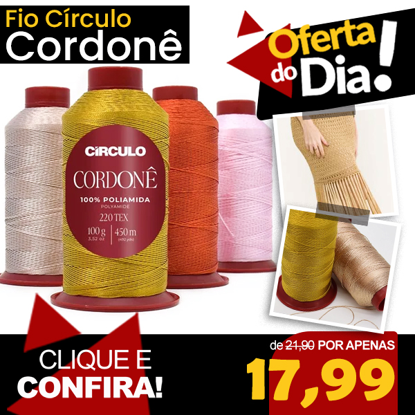 Oferta do Dia - Fio Cordonê
