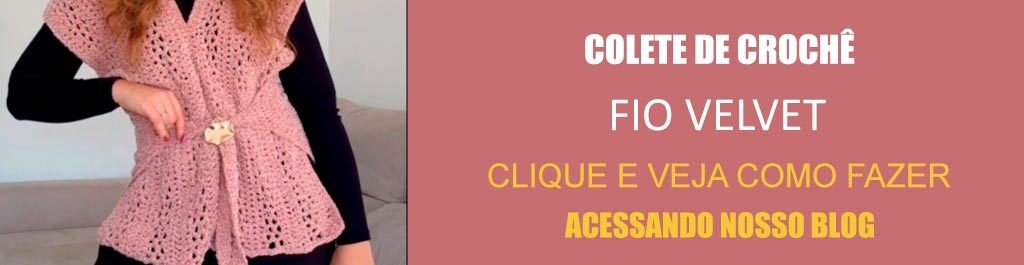 Colete de Crochê com Fio Velvet: Tutorial Completo
