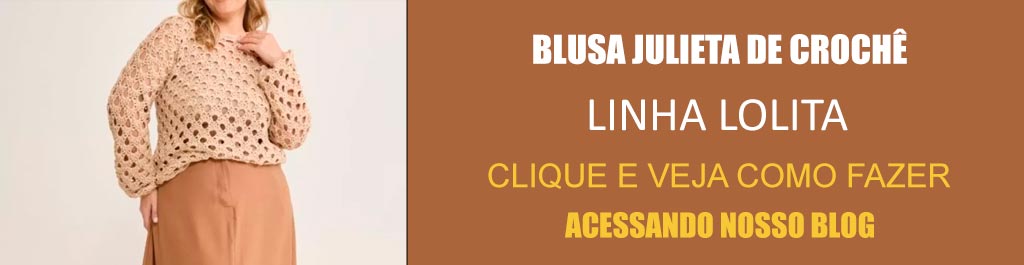 Receita Blusa Julieta de Crochê com a Linha Lolita