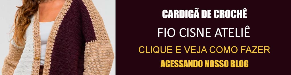 Cardigã de Crochê com Fio Cisne Ateliê – Receita