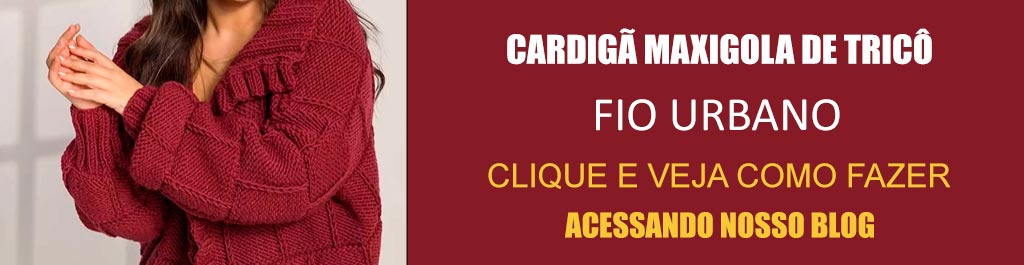Receita Cardigã Maxigola de Tricô com o Fio Urbano