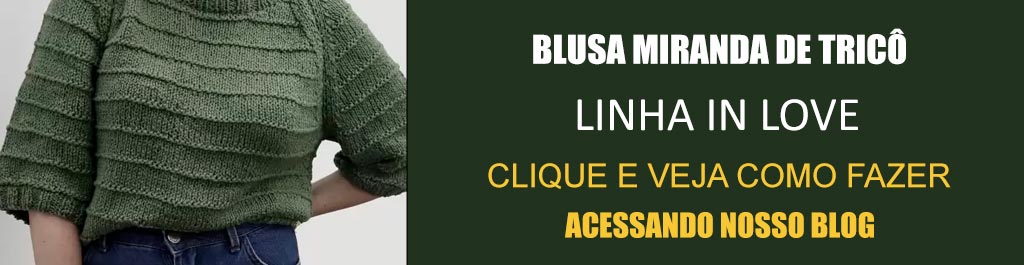 Blusa Miranda de Tricô com Linha In Love – Receita com Gráfico