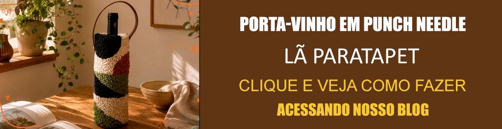 Porta-Vinho em Punch Needle com Lã Paratapet – Receita com Molde