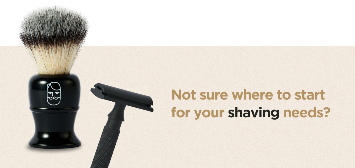 Not sure where to start for your shaving needs?