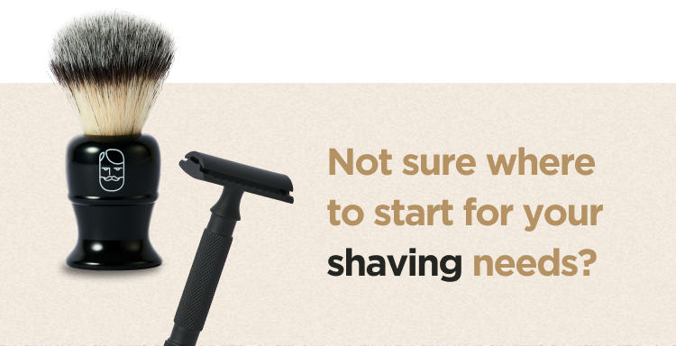 Not sure where to start for your shaving needs?