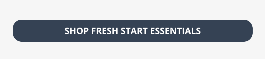 Shop Fresh Start Essentials