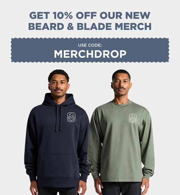 Get 10% off our new Beard & Blade merch USE CODE: MERCHDROP