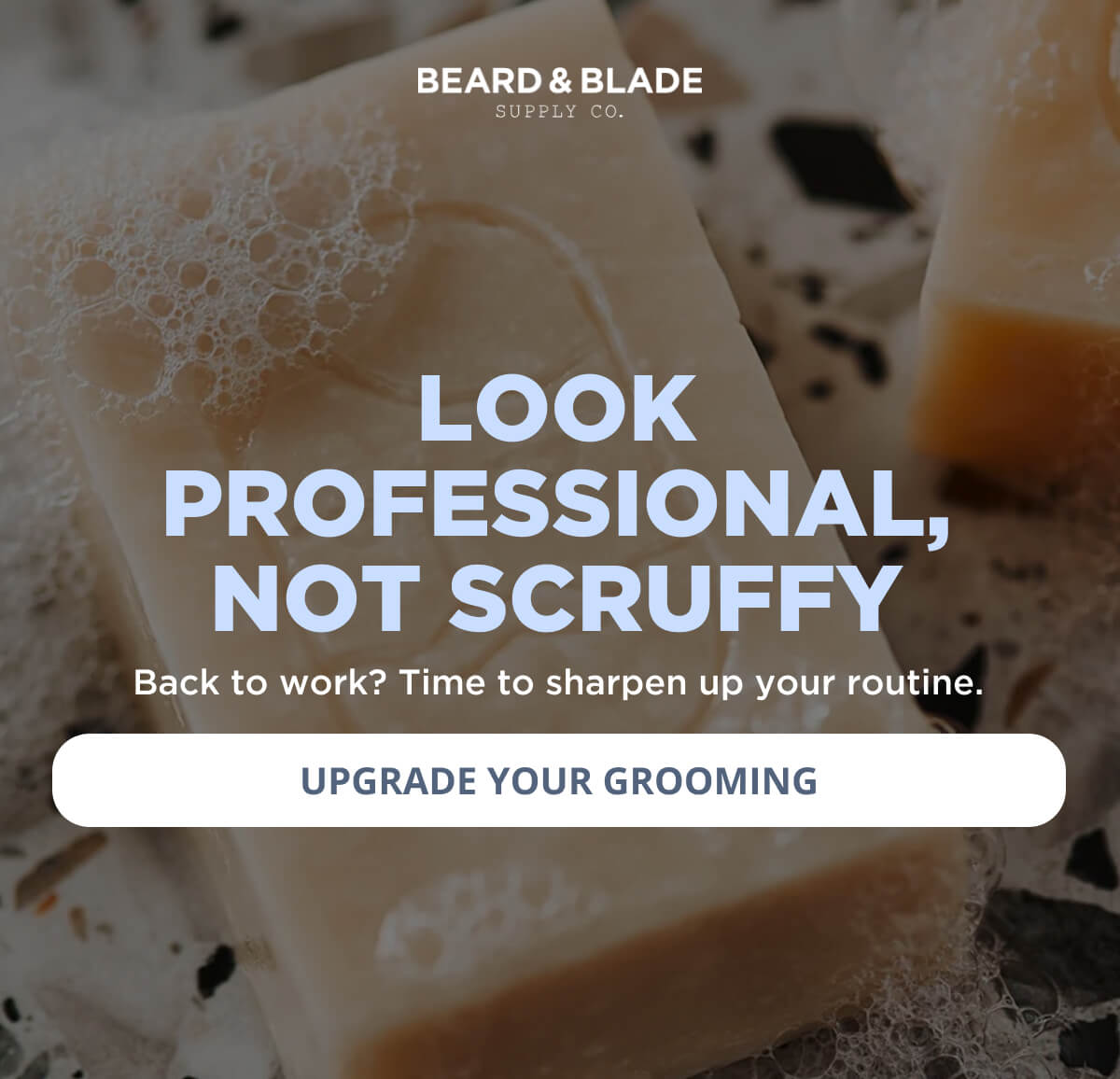 LOOK PROFESSIONAL, NOT SCRUFFY