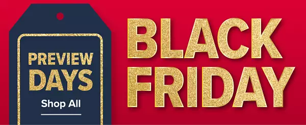 Black Friday Preview Days. Shop all.