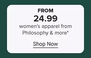 From 24.99 women's apparel from Philosophy and more. Shop now.