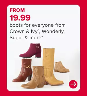 From 19.99 boots for everyone from Crown and Ivy, Wonderly, Sugar and more. Five different women's boots.