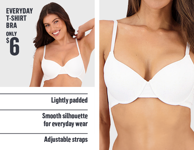 SHOP EVERYDAY T-SHIRT BRA ONLY $6