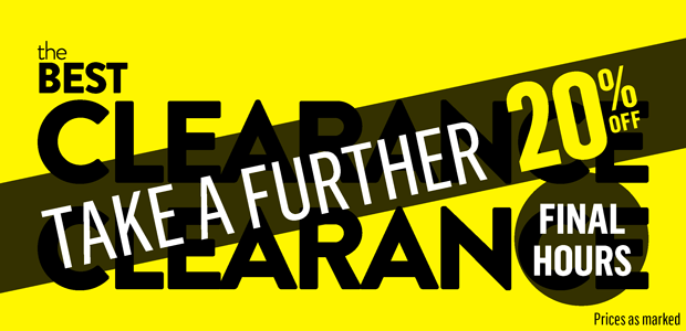 SHOP THE BEST CLEARANCE. SAVE A FURTHER 20% ON SELECT ITEMS. PRICES AS MARKED