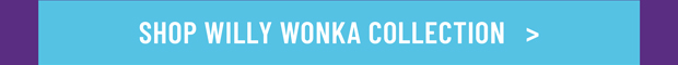 SHOP WILLY WONKA & THE CHOCOLATE FACTORY COLLECTION