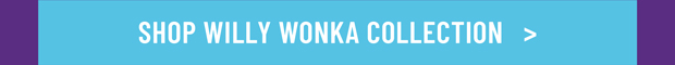 SHOP WILLY WONKA & THE CHOCOLATE FACTORY COLLECTION