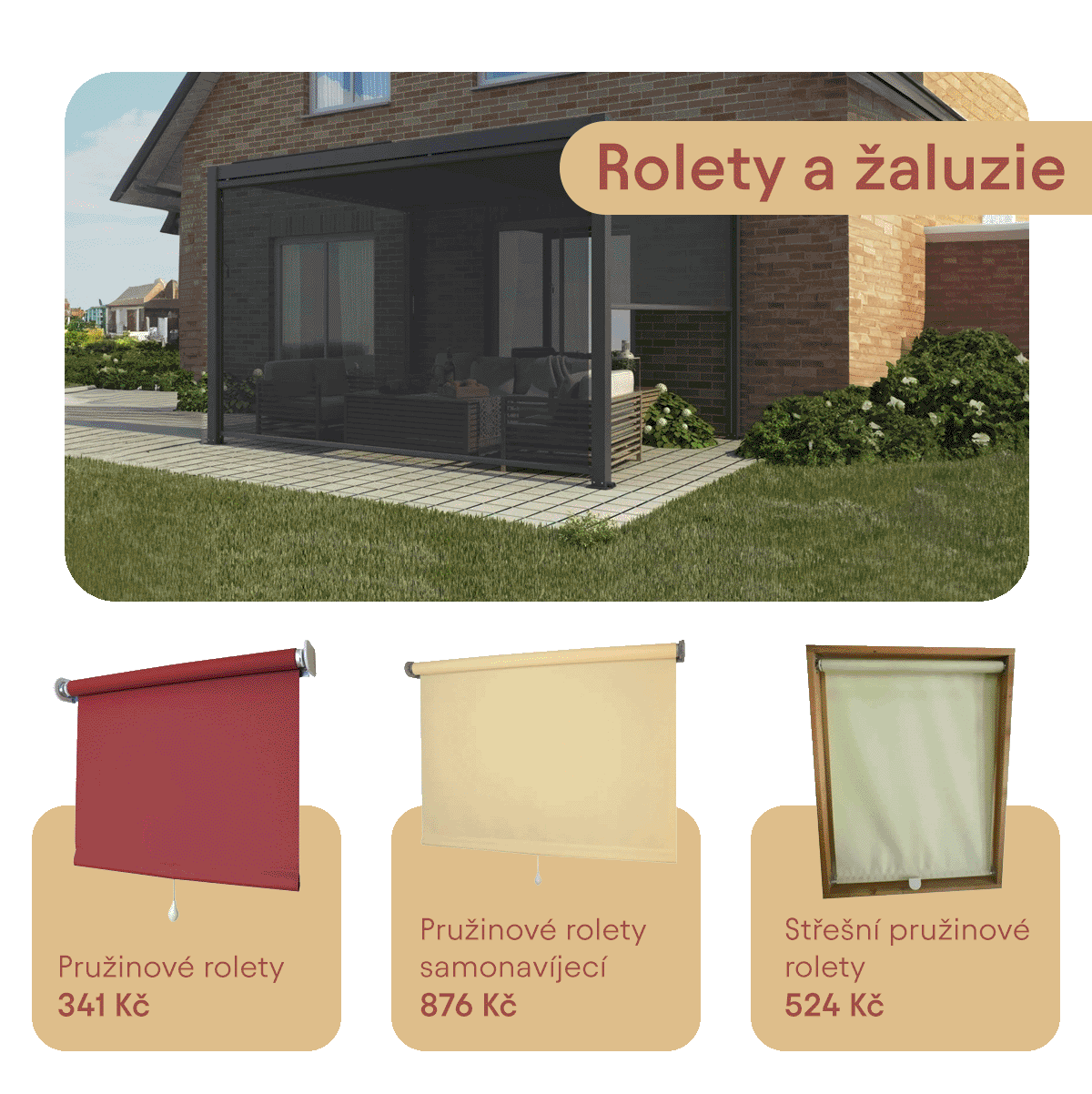 Banner s nadpisem ‚Rolety a žaluzie‘. Hlavní obrázek zobrazuje moderní terasu rodinného domu s pergolou a staženými venkovními roletami. Pod ním jsou tři typy rolet: červená pružinová roleta za 341 Kč, béžová samonavíjecí pružinová roleta za 876 Kč a střešní pružinová roleta za 524 Kč.