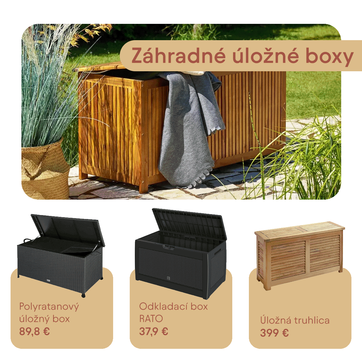 Reklamný banner s nadpisom „Záhradné úložné boxy“. Na hornom obrázku je veľká drevená truhlica na záhrade s pootvoreným vekom, z ktorej visí sivá deka. V dolnej časti sú vyobrazené tri produkty s cenami: „Polyratanový úložný box“ v čiernej farbe za 89,8 €, plastový „Odkladací box RATO“ za 37,9 € a masívna drevená „Úložná truhlica“ za 399 €.