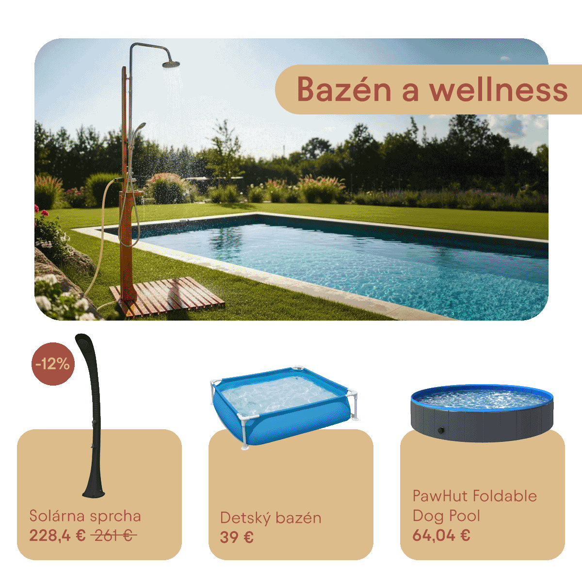 Výber bazénového vybavenia s nápisom „Bazén a wellness“. Na hlavnej fotografii je vonkajší zapustený bazén na záhrade, vedľa ktorého stojí drevená záhradná sprcha. Dole sú zobrazené produkty: moderná čierna solárna sprcha, obdĺžnikový detský bazén s konštrukciou a skladací psí bazén.