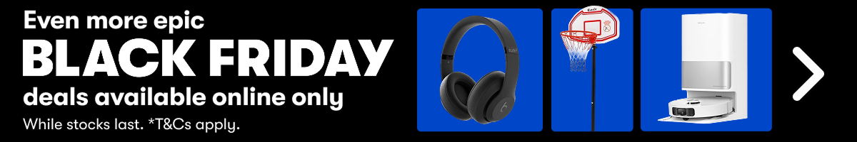 Even more epic BLACK FRIDAY deals available online only. While stocks last | *T&Cs apply