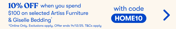 10% Off when you spend $100 on selected Artiss Furniture & Giselle Bedding* with code HOME10 | *Online only. Exclusions apply. Offer ends 14/12/25. T&Cs apply.