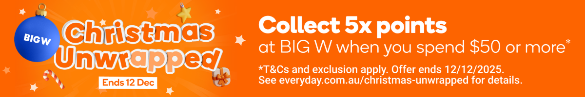BIG W Christmas Unwrapped - Collect 5x points at BIG W when you spend $50 or more* - T&Cs Apply - offer ends 12/12/25