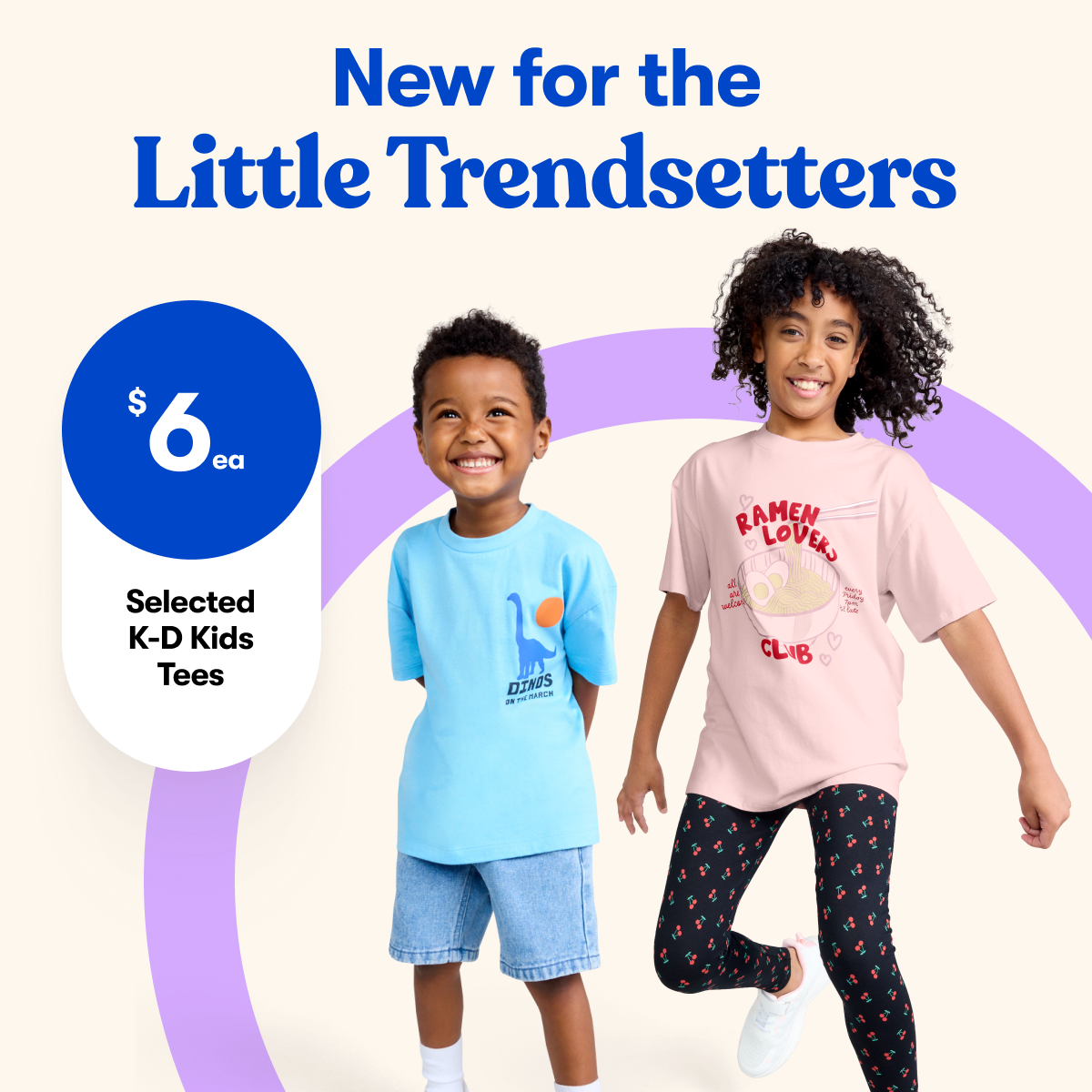 New for the little trendsetters | $6ea Selected K-D Kids' Tees