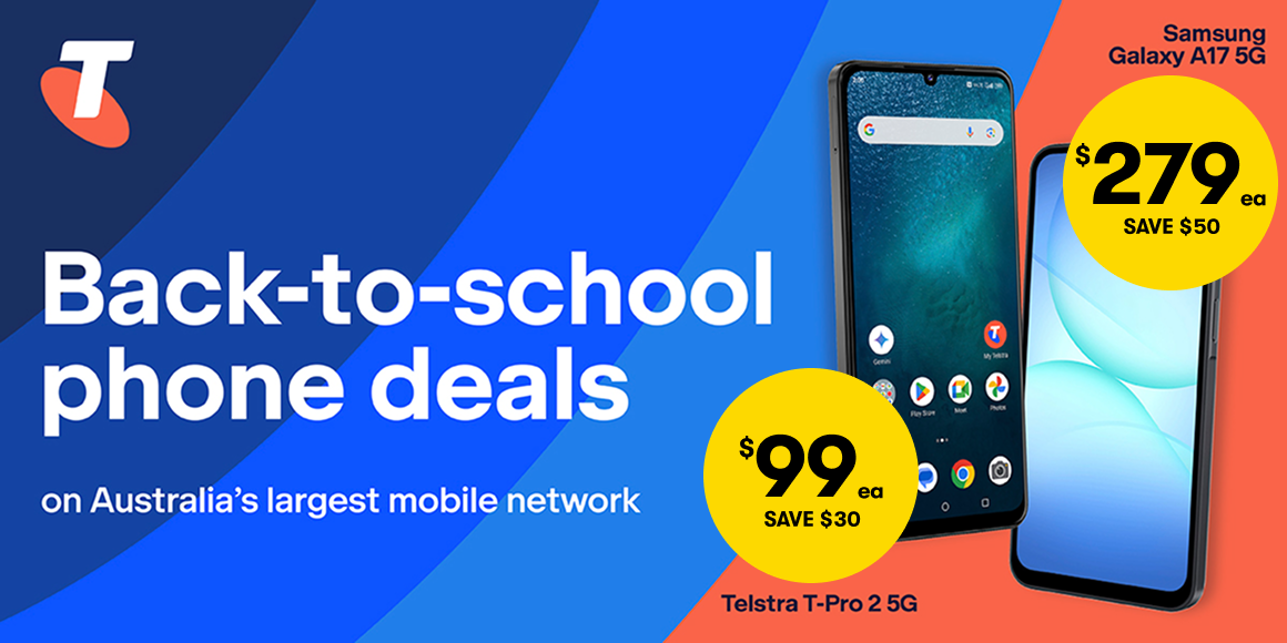 Back to school phone deals - $279ea SAVE$50 Samsung galaxy A17 5G | $99ea SAVE $30 Telstra T-Pro 2 5G