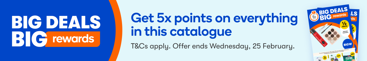 Get 5x points on everything in this catalogue - *On participating products. T&Cs apply. Offer ends Wednesday, 25 February