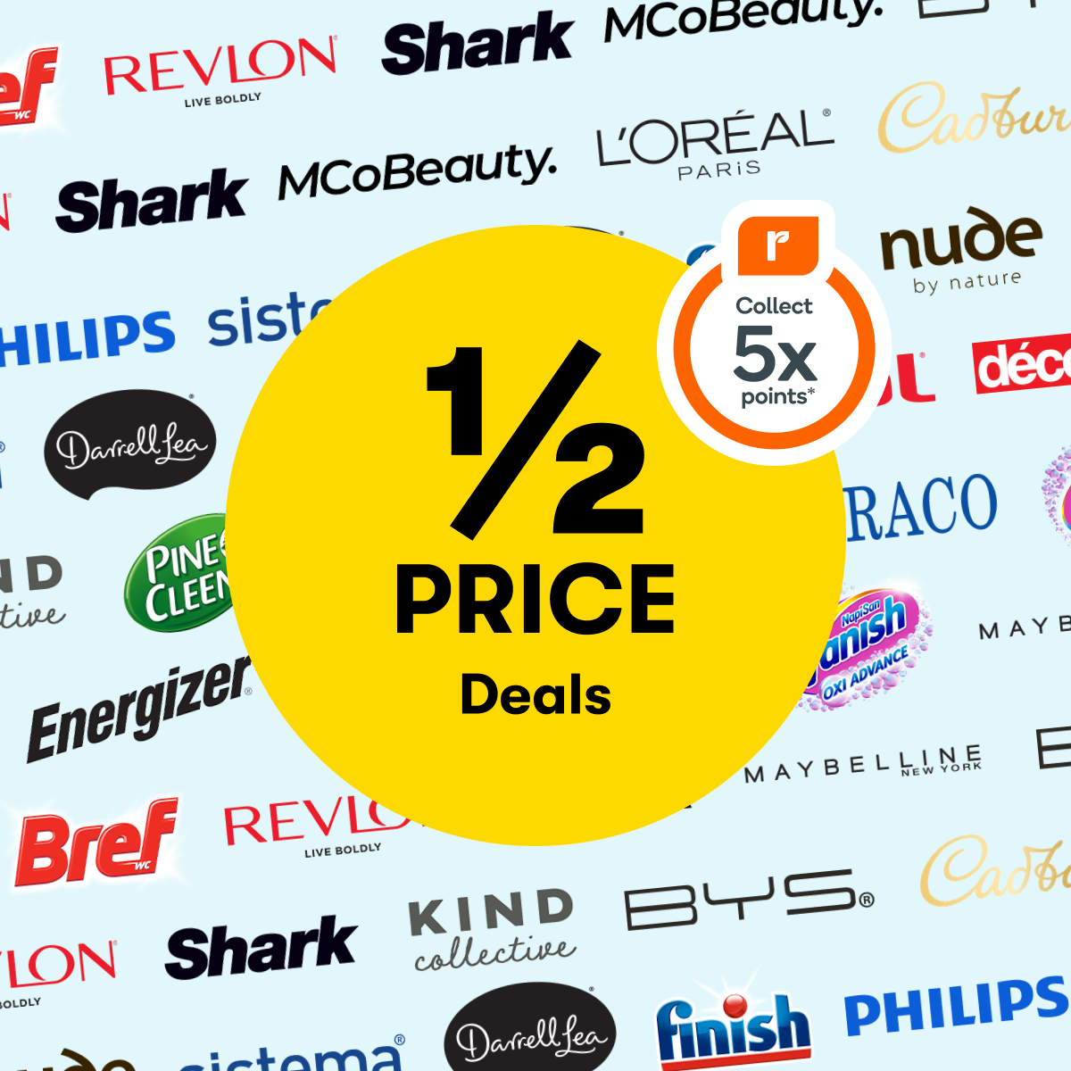 1/2 PRICE DEALS + 5x Everyday Rewards Point on your favourite brands