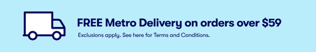FREE Metro Delivery on orders over $59 | T&Cs Apply