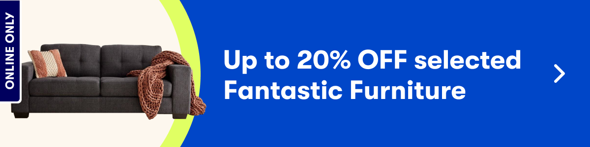 Refresh your space. Up to 20% off select Fantastic Furniture. | Online only