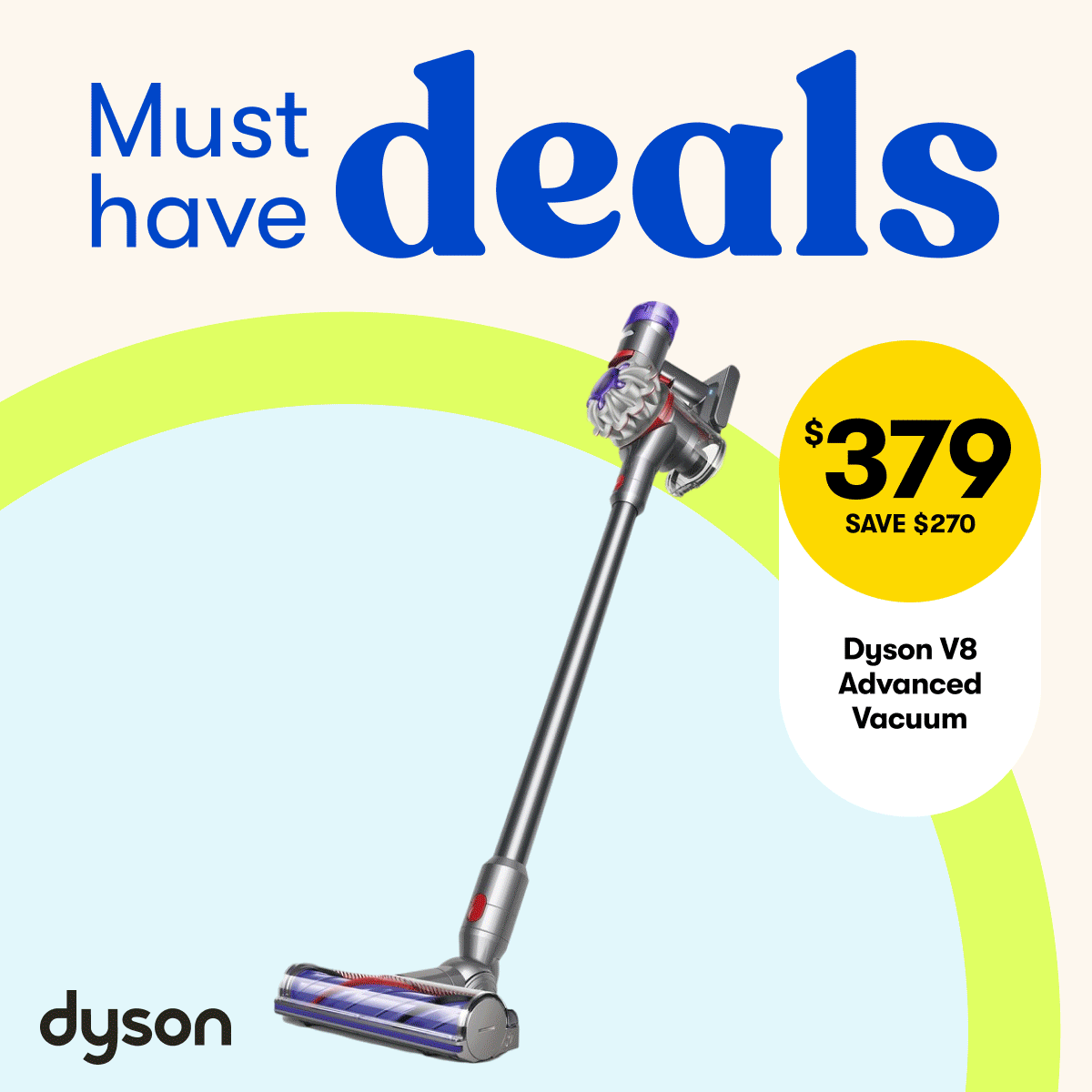 Must have deals | SAVE $270 Dyson V8 Advanced Vacuum | 1/2 PRICE Decor Food Storage | 40% OFF Selected Jason Bedding