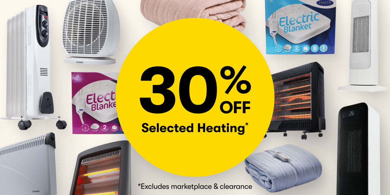 30% OFF selected Heating* - Excludes marketplace and clearance