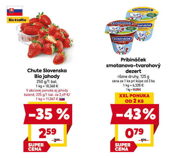 Na obrázku sú dva produkty. Naľavo je obrázok Chute Slovenska bio jahody, 250g/1bal. V zľave 35%. Akciová cena je 2.59 €. Napravo je obrázok Pribináček smotanovo-tvarohový dezert, rôzne druhy, 125g. V zľave 43 %. Cena za 1 ks pri kúpe od 2 ks je 0.79 €